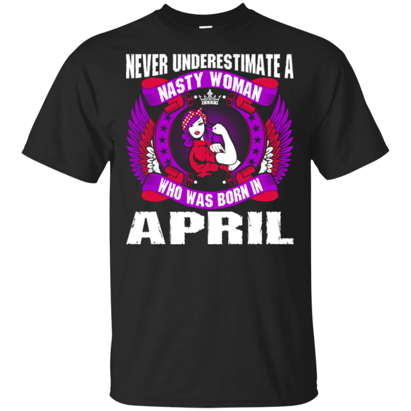 Nasty Woman Born In April