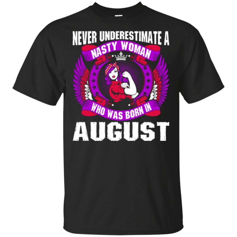 Nasty Woman Born In August